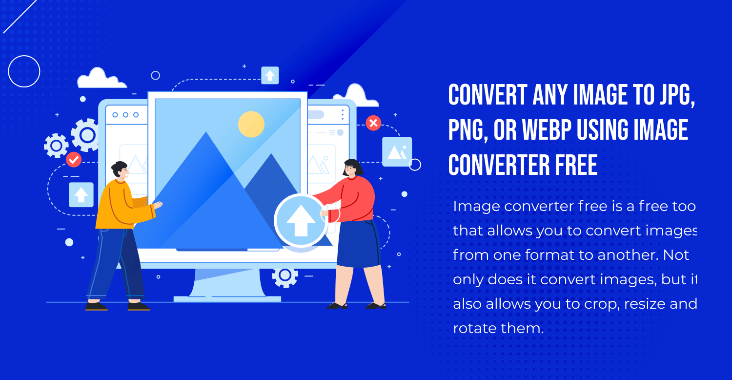 Convert Any Image To .JPG, .PNG, Or .WEBP Using Image Converter Free