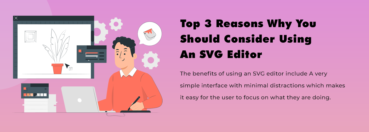 Top 3 Reasons why you should consider using an SVG Editor