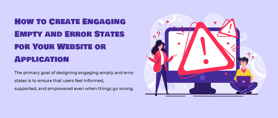 How to Create Engaging Empty and Error States for Your Website or Application